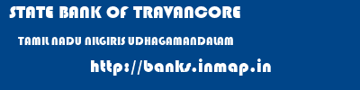 STATE BANK OF TRAVANCORE  TAMIL NADU NILGIRIS UDHAGAMANDALAM   banks information 